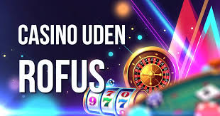 Casino Uden Casinoer Uden ROFUS En Guide til Spil på Dine Vilkår