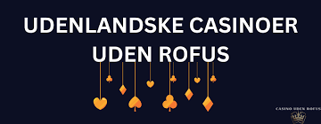 Online Casino Uden ROFUS – Find De Bedste Udenlandske Spilmuligheder Online Casino Uden ROFUS – Find De Bedste Udenlandske Spilmuligheder